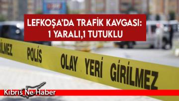 Lefkoşa’da trafik kavgası: 1 yaralı,1 tutuklu