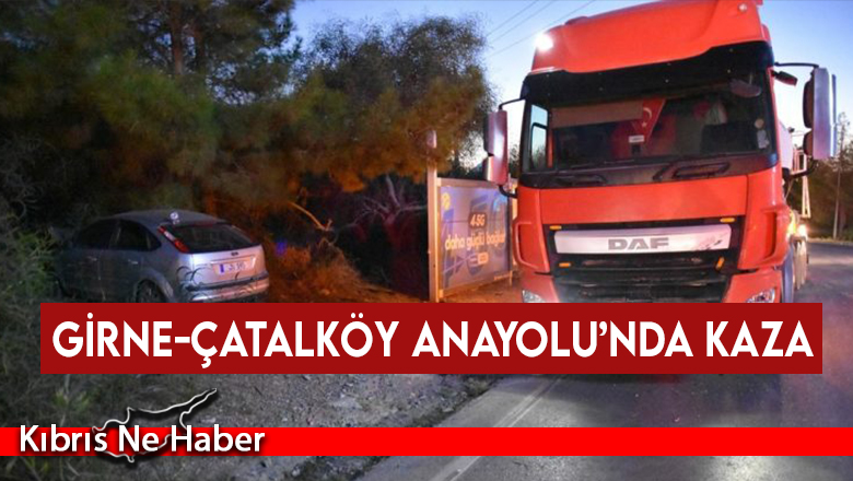Girne-Çatalköy Anayolu’nda kaza: Kamyonla otomobil çarpıştı