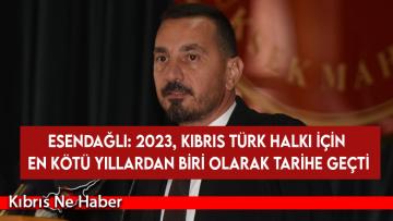 Esendağlı: 2023, Kıbrıs Türk halkı için en kötü yıllardan biri olarak tarihe geçti