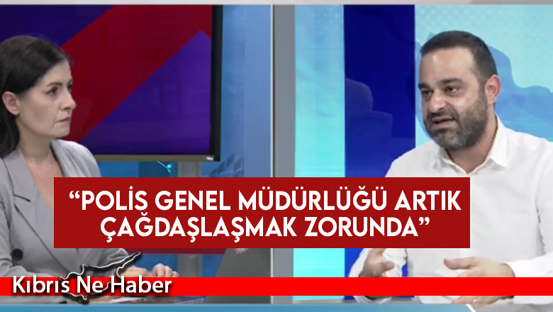 Talat: “Polis Genel Müdürlüğü artık çağdaşlaşmak zorunda”