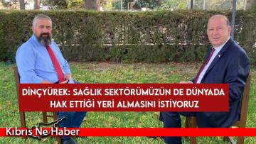 Dinçyürek: Sağlık sektörümüzün de dünyada hak ettiği yeri almasını istiyoruz