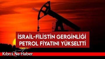 İsrail-Filistin gerginliği petrol fiyatını yükseltti