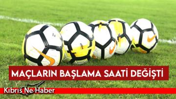 Maçların başlama saati değişti