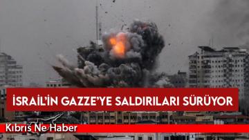İsrail’in Gazze’ye saldırıları sürüyor
