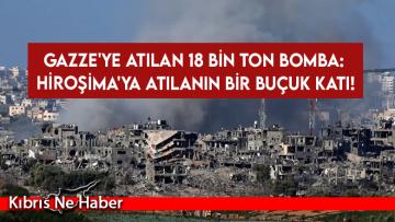 Gazze’ye atılan 18 bin ton bomba: Hiroşima’ya atılanın bir buçuk katı!