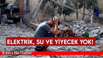 İnsani Dram Derinleşiyor: Gazze’de elektrik, su ve yiyecek yok!