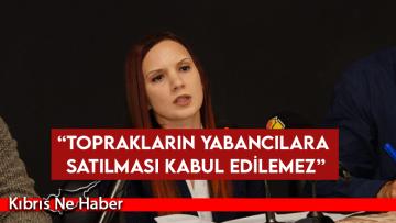 “Toprakların Yabancılara Satılması Kabul Edilemez”
