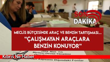 Meclis bütçesinde araç ve benzin tartışması… “Çalışmayan araçlara benzin konuyor”