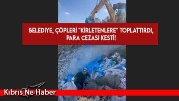 Belediye, çöpleri “kirletenlere” toplattırdı, 18 bin 300 TL para cezası kesti!