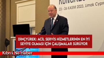 Dinçyürek: Acil servis hizmetlerinin en iyi seviye olması için çalışmalar sürüyor