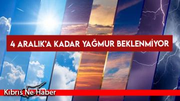 4 Aralık’a kadar yağmur beklenmiyor