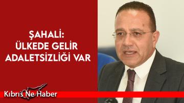 Şahali: Ülkede Gelir Adaletsizliği Var