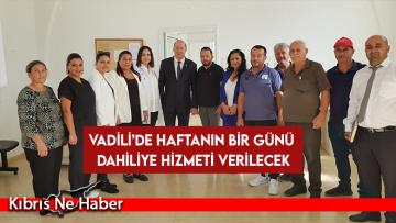 Sağlık Bakanı Dinçyürek: Vadili’de haftanın bir günü dahiliye hizmeti verilecek