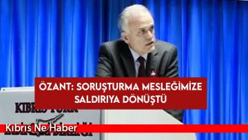Özant: Soruşturma mesleğimize saldırıya dönüştü