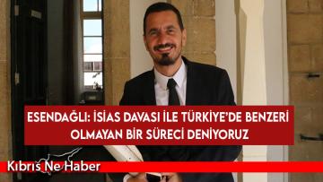 Esendağlı: Isias Davası ile Türkiye’de benzeri olmayan bir süreci deniyoruz