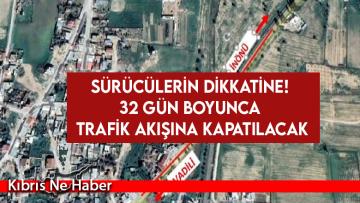 Vadili-İnönü köyleri arasındaki yol güzergahı 32 gün boyunca trafik akışına kapatılacak