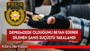 Mağusa’da depremzede olduğunu söyleyip dileniyordu…