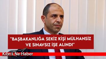 Özersay: ”Başbakanlığa sekiz kişi mülhansiz ve sınavsız işe alındı”