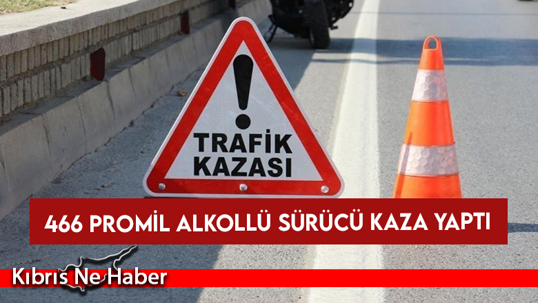 466 promille direksiyon başına geçti, kaza yaptı