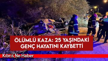 Ölümlü kaza: 25 yaşındaki genç hayatını kaybetti