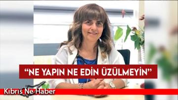 Kardiyoloji Uzmanı Gülgün Vaiz: Ölüm dışında üzülmeyin