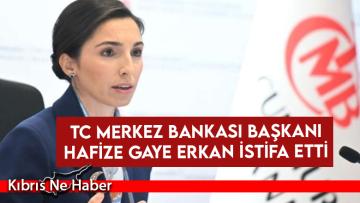 TC Merkez Bankası Başkanı Hafize Gaye Erkan istifa etti