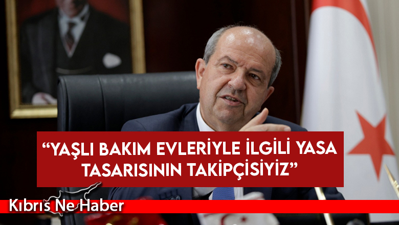 Cumhurbaşkanı Tatar: Yaşlı bakım evleriyle ilgili yasa tasarısının takipçisiyiz