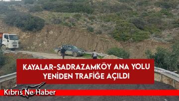 Kayalar-Sadrazamköy ana yolu yeniden trafiğe açıldı…