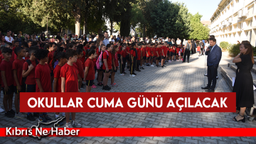 Okullar cuma günü açılacak