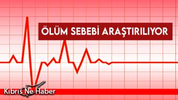 29 yaşındaki şahsın ölüm sebebini ileri tetkik belirleyecek