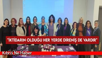 CTP Kadın Örgütü Başkanı Doğuş Derya: İktidarın olduğu her yerde direniş de vardır