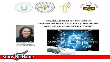 “Kuşaklar Bilgi ile Buluşuyor. Teknoloji Hayatı Kolaylaştırıyor mu ? Gerçekler ve Gelecek Vizyonu” konulu seminer düzenleniyor