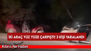 İki araç yüz yüze çarpıştı! 3 kişi yaralandı