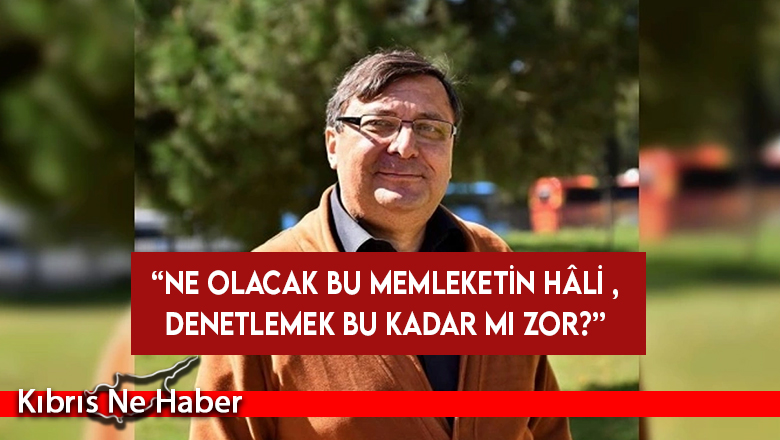 Dizdarlı: Ne olacak bu memleketin hâli , denetlemek bu kadar mı zor?