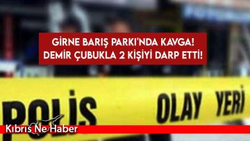 Girne Barış Parkı’nda kavga: 2 yaralı, 2 tutuklu