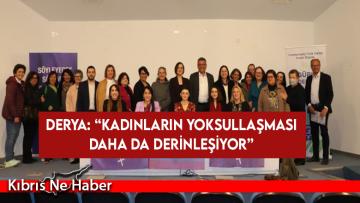 Derya: Kadınların yoksullaşması daha da derinleşiyor