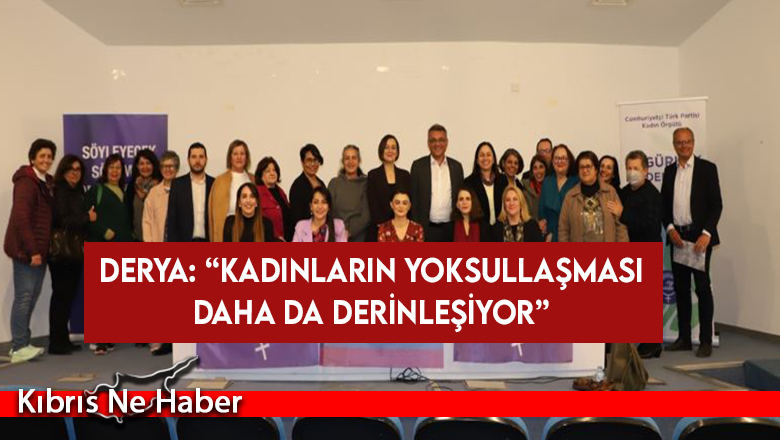 Derya: Kadınların yoksullaşması daha da derinleşiyor