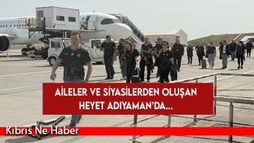 Aileler ve siyasilerden oluşan heyet Adıyaman’da…