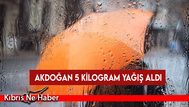 Akdoğan 5 kilogram yağış aldı