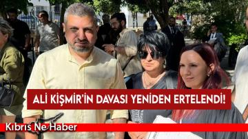 Ali Kişmir’in davası yeniden ertelendi!