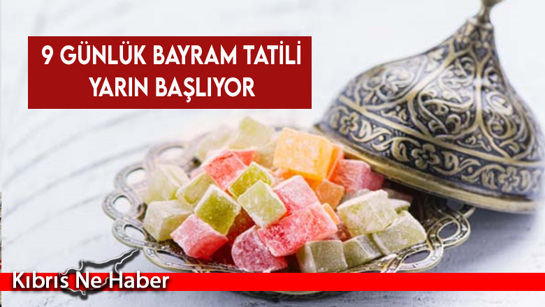 9 günlük bayram tatili yarın başlıyor