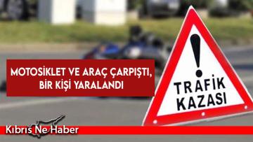 Motosiklet ve araç çarpıştı, bir kişi yaralandı