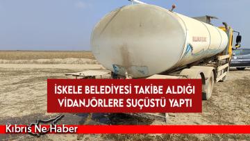 İskele Belediyesi takibe aldığı vidanjörlere suçüstü yaptı