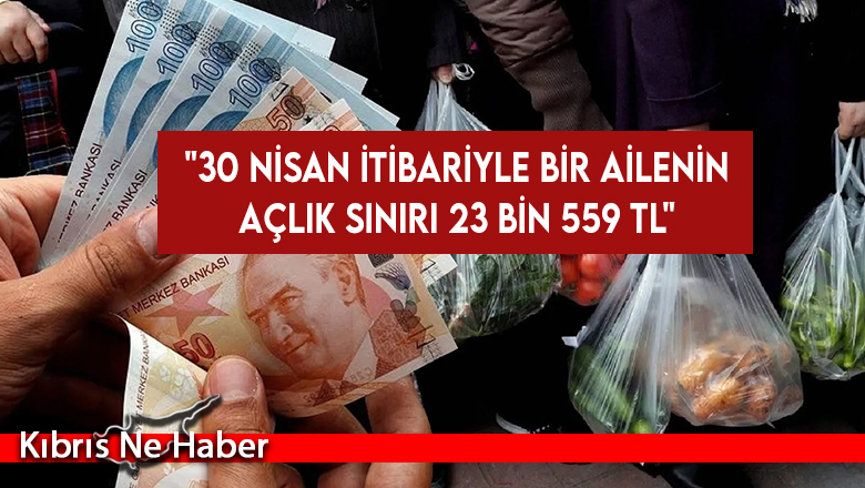 KTAMS: “30 Nisan itibariyle bir ailenin açlık sınırı 23 bin 559 TL”