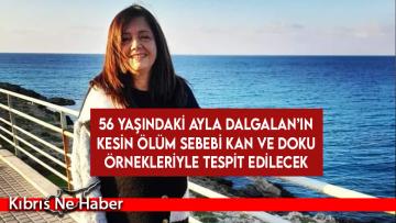 Dalgalan’ın kesin ölüm sebebi kan ve doku örnekleriyle tespit edilecek