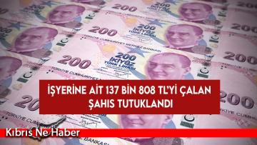 İşyerine ait 137 bin 808 TL’yi çalan şahıs tutuklandı