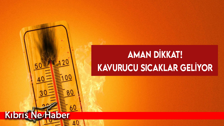 Kavurucu sıcaklar geliyor!