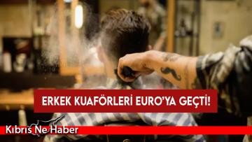 Erkek kuaförleri Euro’ya geçti!