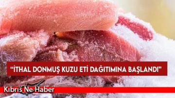 TÜK açıkladı: “İthal donmuş kuzu eti dağıtımına başlandı”