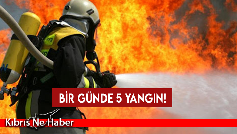 Bir günde 5 yangın…